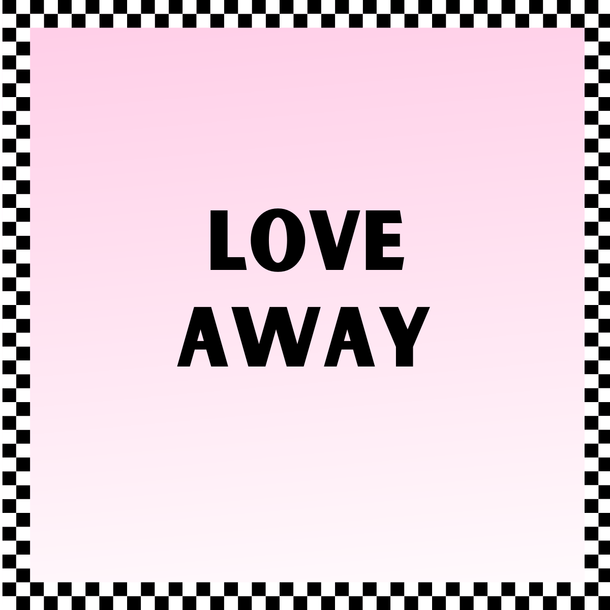 LOVE AWAY