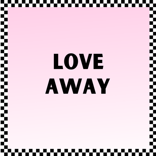 Love Away- Click here